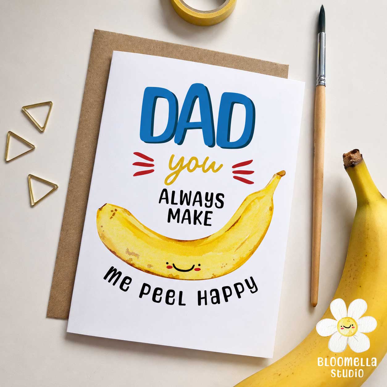 Dad You Always Make Me Peel Happy